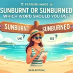 Sunburnt or Sunburned